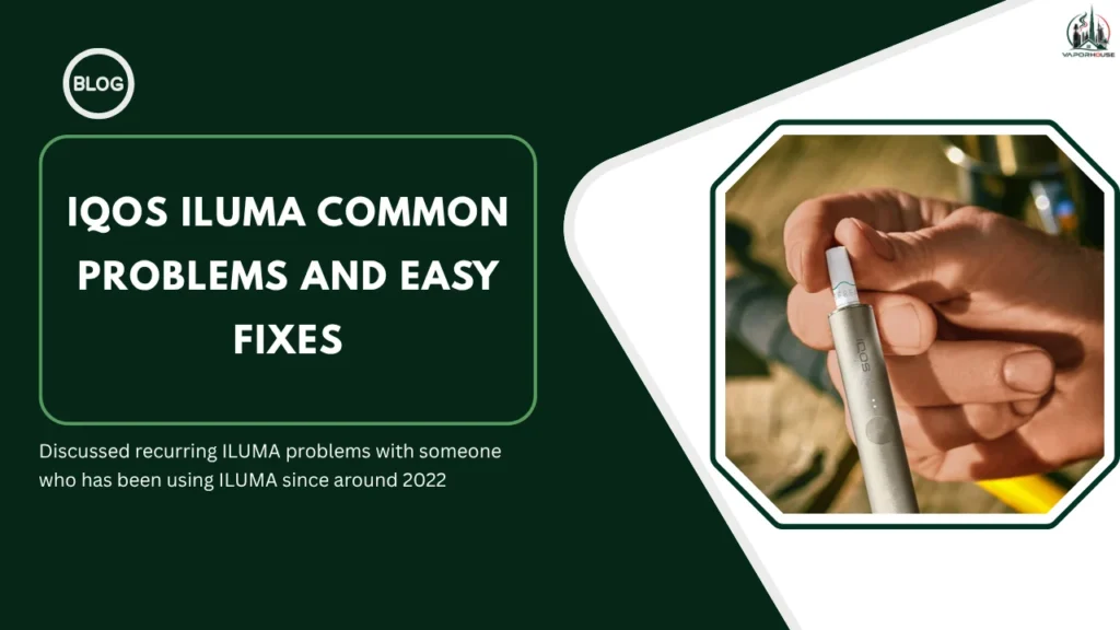 Easy Fixes for IQOS Iluma Common Problems